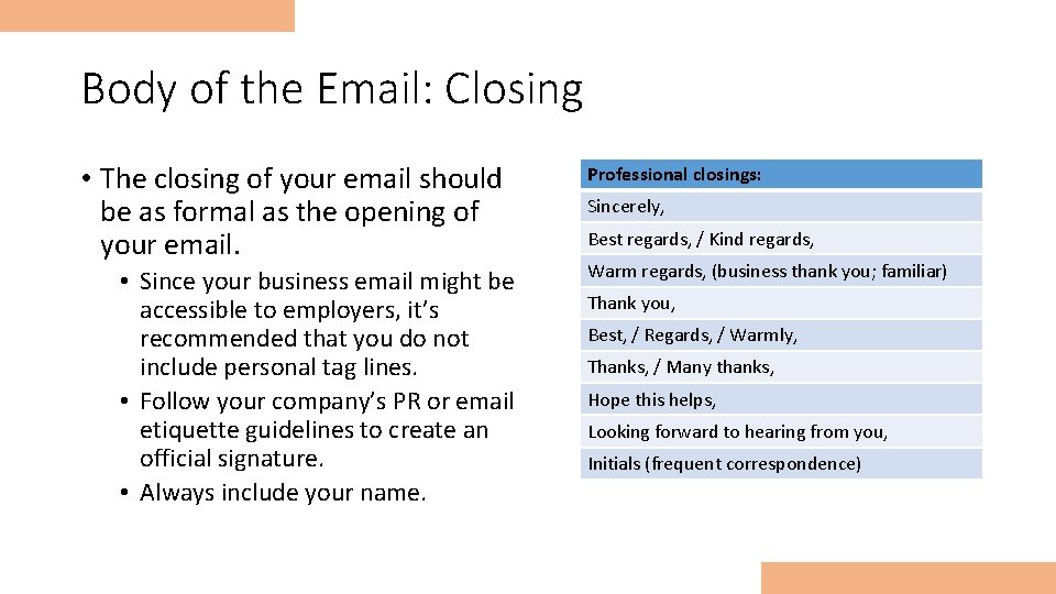 Body of the Email: Closing • The closing of your email should be as