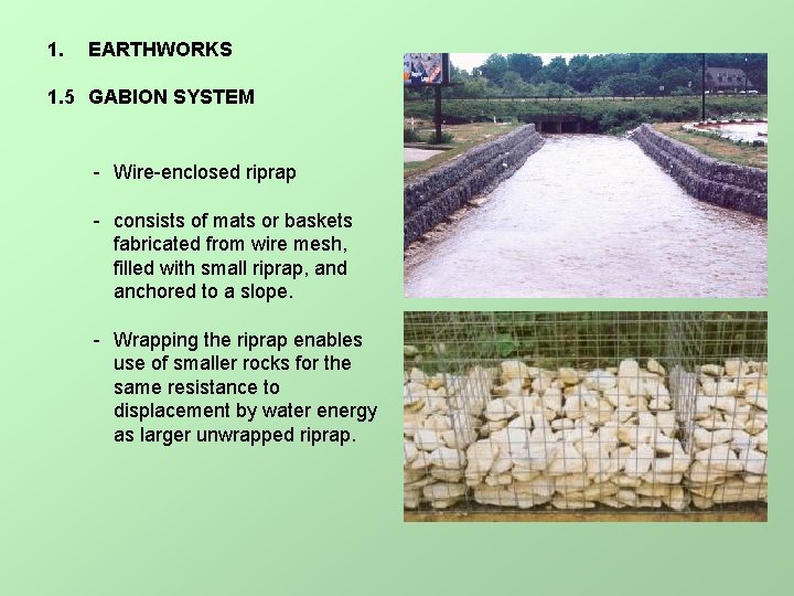 1. EARTHWORKS 1. 5 GABION SYSTEM - Wire-enclosed riprap - consists of mats or