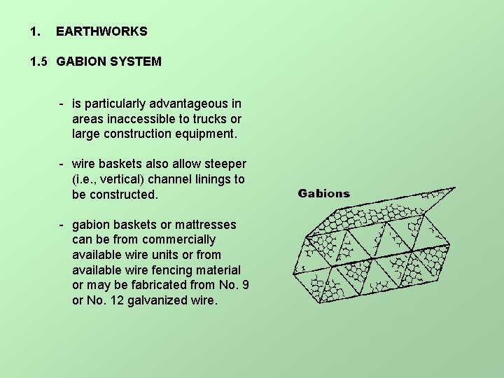 1. EARTHWORKS 1. 5 GABION SYSTEM - is particularly advantageous in areas inaccessible to