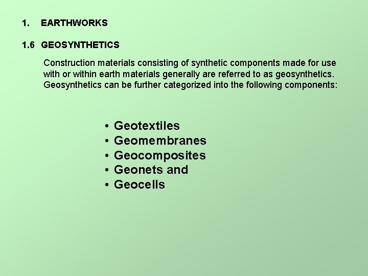 1. EARTHWORKS 1. 6 GEOSYNTHETICS Construction materials consisting of synthetic components made for use