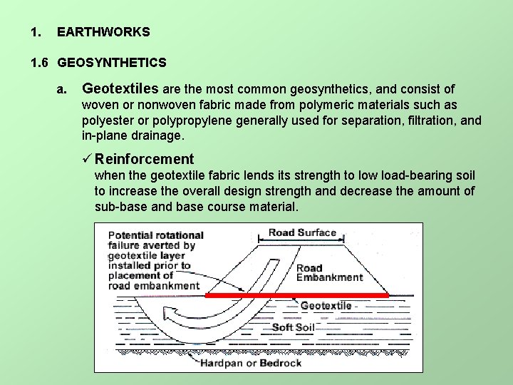 1. EARTHWORKS 1. 6 GEOSYNTHETICS a. Geotextiles are the most common geosynthetics, and consist