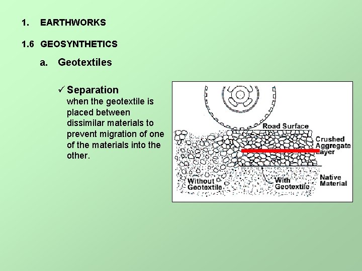 1. EARTHWORKS 1. 6 GEOSYNTHETICS a. Geotextiles ü Separation when the geotextile is placed