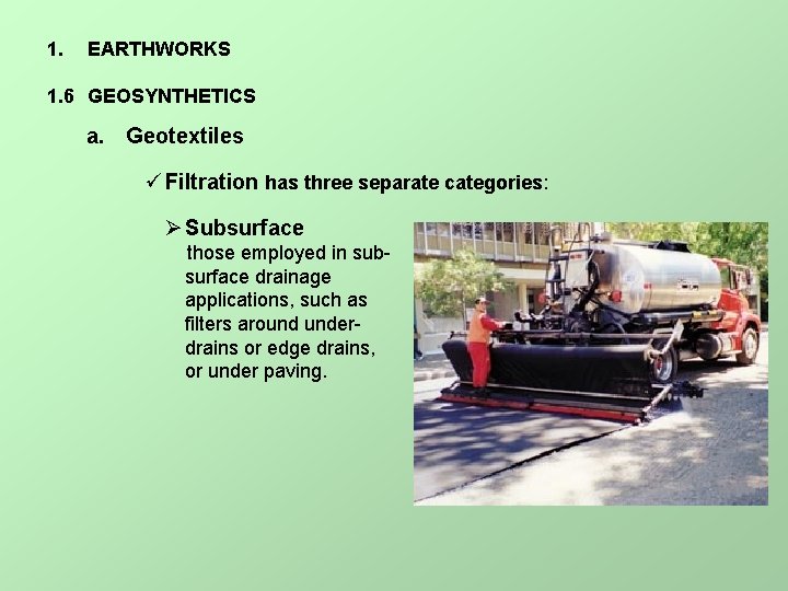 1. EARTHWORKS 1. 6 GEOSYNTHETICS a. Geotextiles ü Filtration has three separate categories: Ø