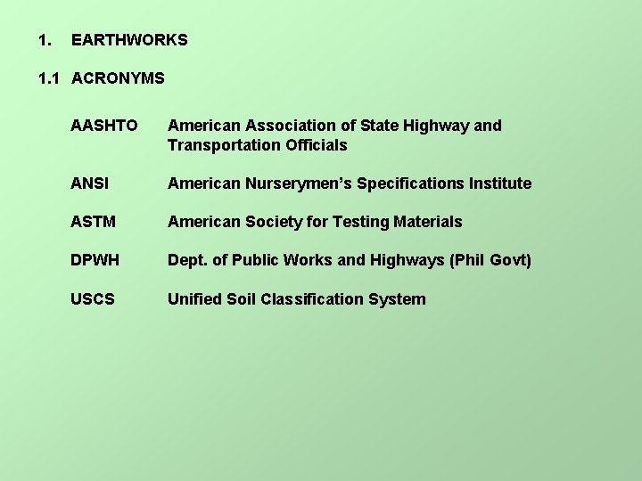 1. EARTHWORKS 1. 1 ACRONYMS AASHTO American Association of State Highway and Transportation Officials