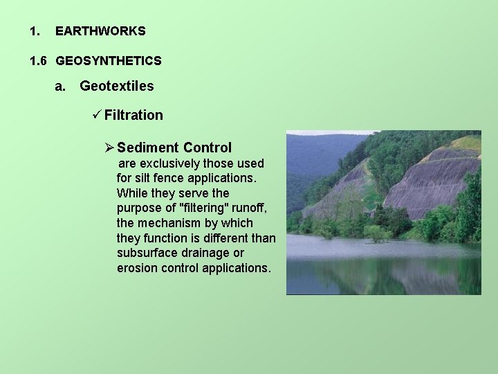 1. EARTHWORKS 1. 6 GEOSYNTHETICS a. Geotextiles ü Filtration Ø Sediment Control are exclusively