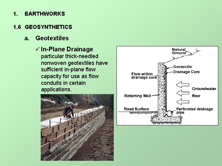 1. EARTHWORKS 1. 6 GEOSYNTHETICS a. Geotextiles ü In-Plane Drainage particular thick-needled nonwoven geotextiles
