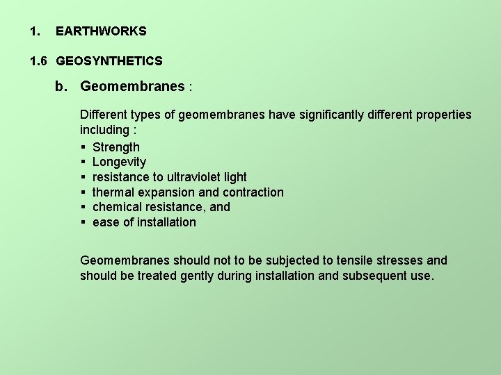 1. EARTHWORKS 1. 6 GEOSYNTHETICS b. Geomembranes : Different types of geomembranes have significantly