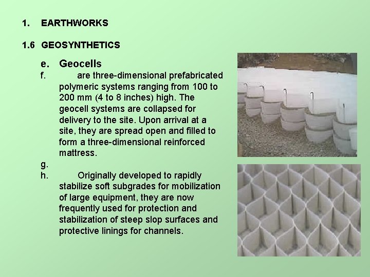 1. EARTHWORKS 1. 6 GEOSYNTHETICS e. Geocells f. g. h. are three-dimensional prefabricated polymeric