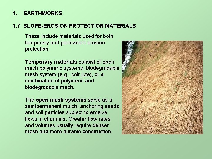 1. EARTHWORKS 1. 7 SLOPE-EROSION PROTECTION MATERIALS These include materials used for both temporary