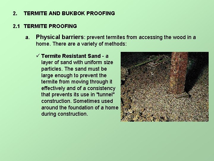 2. TERMITE AND BUKBOK PROOFING 2. 1 TERMITE PROOFING a. Physical barriers: prevent termites