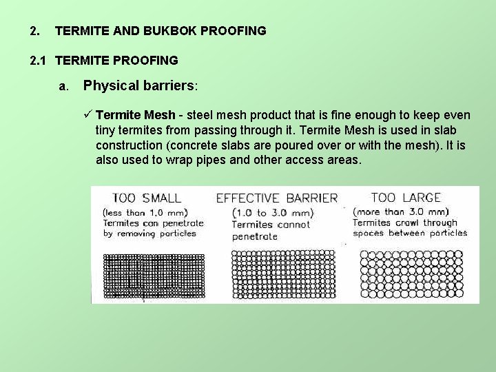 2. TERMITE AND BUKBOK PROOFING 2. 1 TERMITE PROOFING a. Physical barriers: ü Termite