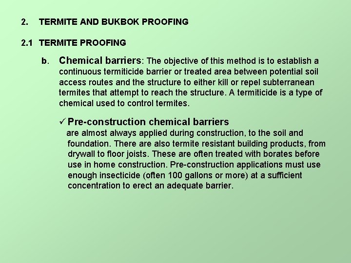 2. TERMITE AND BUKBOK PROOFING 2. 1 TERMITE PROOFING b. Chemical barriers: The objective