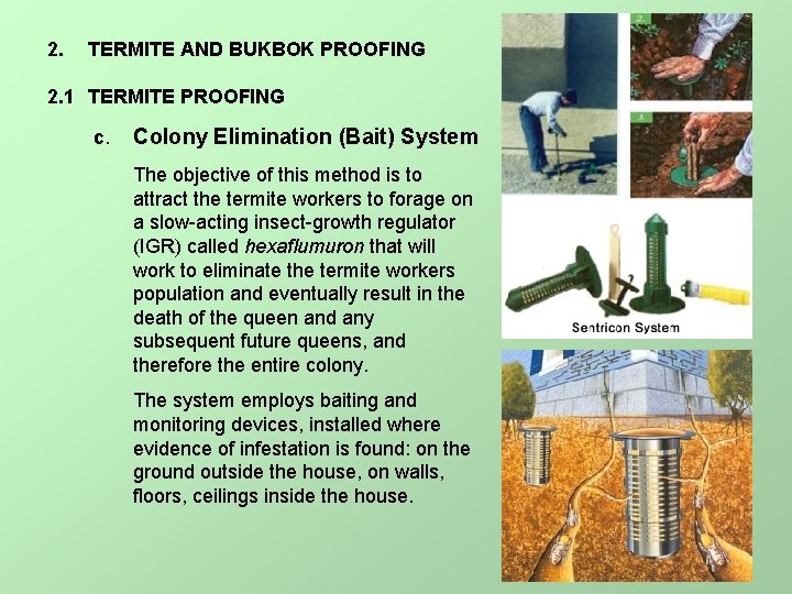 2. TERMITE AND BUKBOK PROOFING 2. 1 TERMITE PROOFING c. Colony Elimination (Bait) System