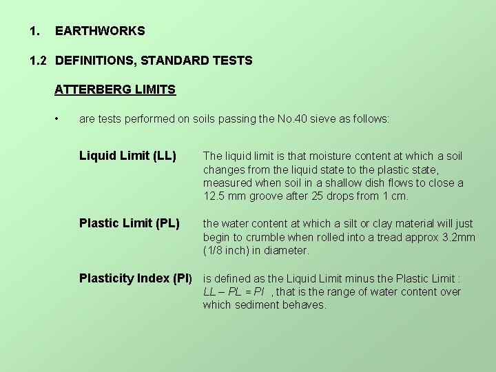 1. EARTHWORKS 1. 2 DEFINITIONS, STANDARD TESTS ATTERBERG LIMITS • are tests performed on