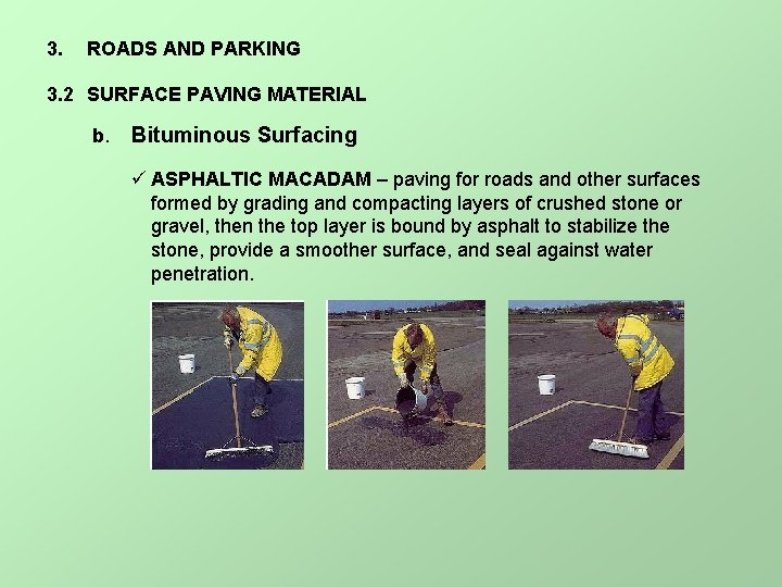 3. ROADS AND PARKING 3. 2 SURFACE PAVING MATERIAL b. Bituminous Surfacing ü ASPHALTIC