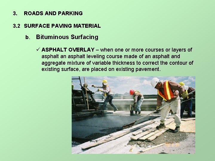 3. ROADS AND PARKING 3. 2 SURFACE PAVING MATERIAL b. Bituminous Surfacing ü ASPHALT