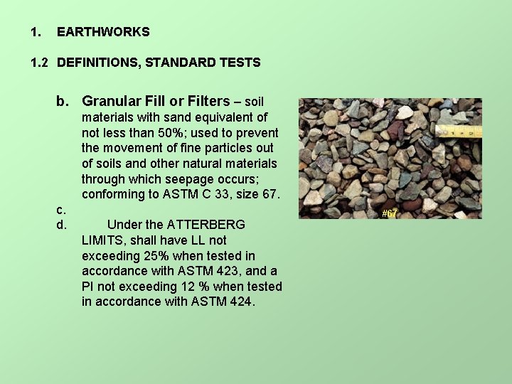 1. EARTHWORKS 1. 2 DEFINITIONS, STANDARD TESTS b. Granular Fill or Filters – soil