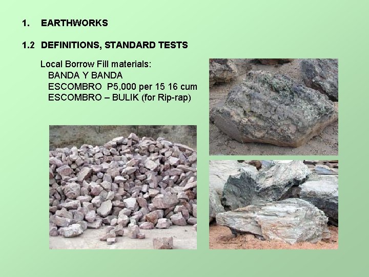 1. EARTHWORKS 1. 2 DEFINITIONS, STANDARD TESTS Local Borrow Fill materials: BANDA Y BANDA