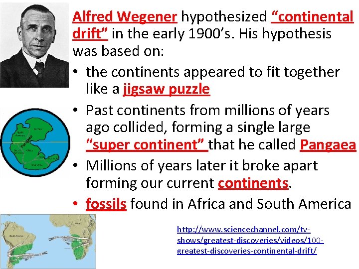 Alfred Wegener hypothesized “continental drift” in the early 1900’s. His hypothesis was based on: Alfred Wegener hypothesized “continental drift” in the early 1900’s. His hypothesis was based on: