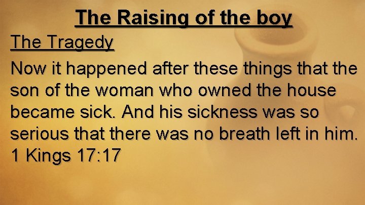 The Raising of the boy The Tragedy Now it happened after these things that