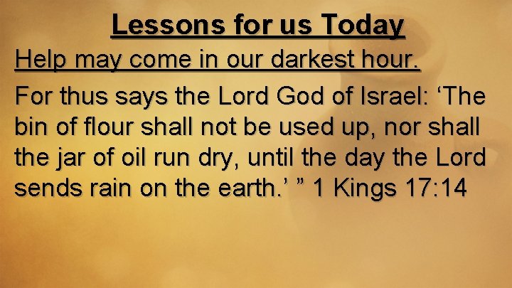 Lessons for us Today Help may come in our darkest hour. For thus says