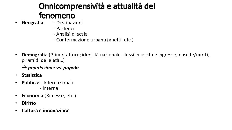 Onnicomprensività e attualità del fenomeno • Geografia: - Destinazioni - Partenze - Analisi di