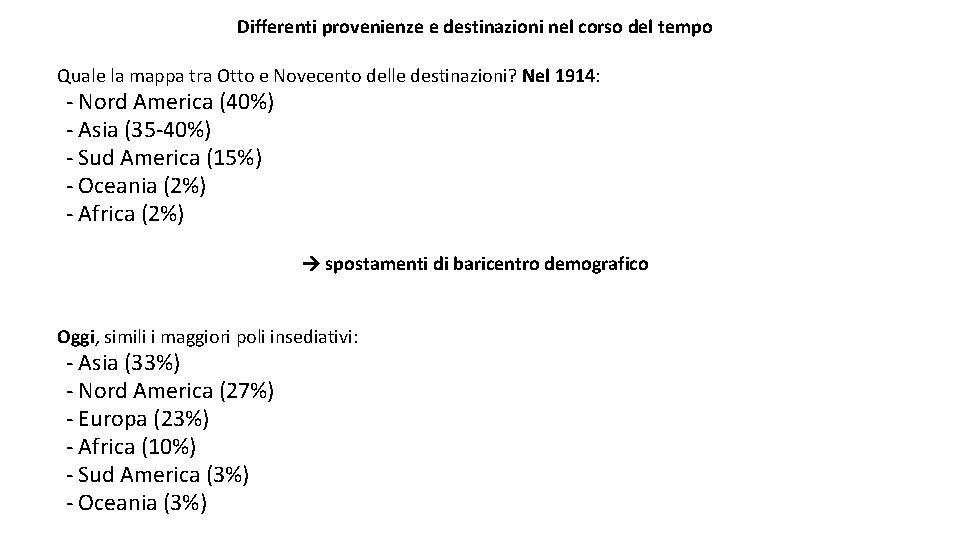 Differenti provenienze e destinazioni nel corso del tempo Quale la mappa tra Otto e