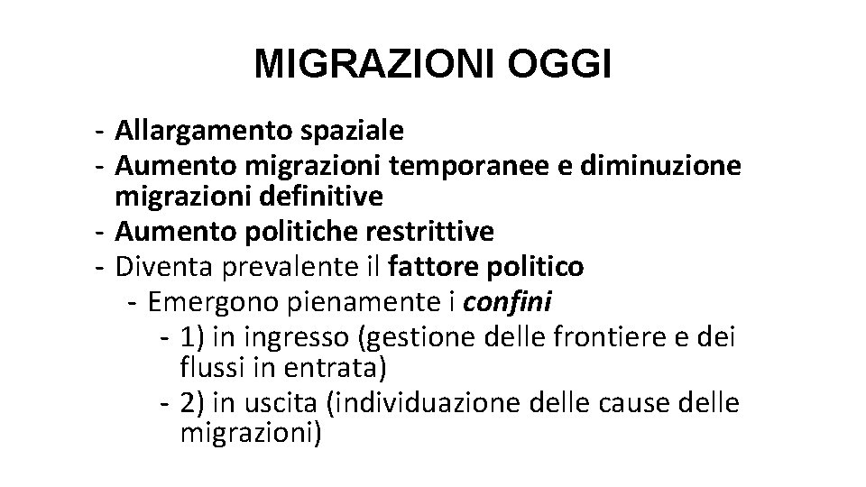 MIGRAZIONI OGGI - Allargamento spaziale - Aumento migrazioni temporanee e diminuzione migrazioni definitive -