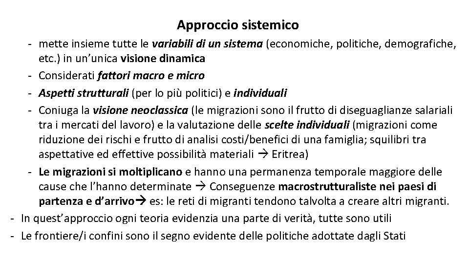 Approccio sistemico - mette insieme tutte le variabili di un sistema (economiche, politiche, demografiche,