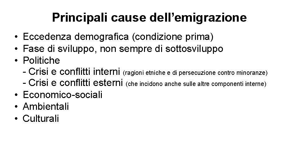 Principali cause dell’emigrazione • Eccedenza demografica (condizione prima) • Fase di sviluppo, non sempre