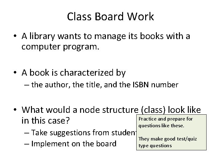 Class Board Work • A library wants to manage its books with a computer