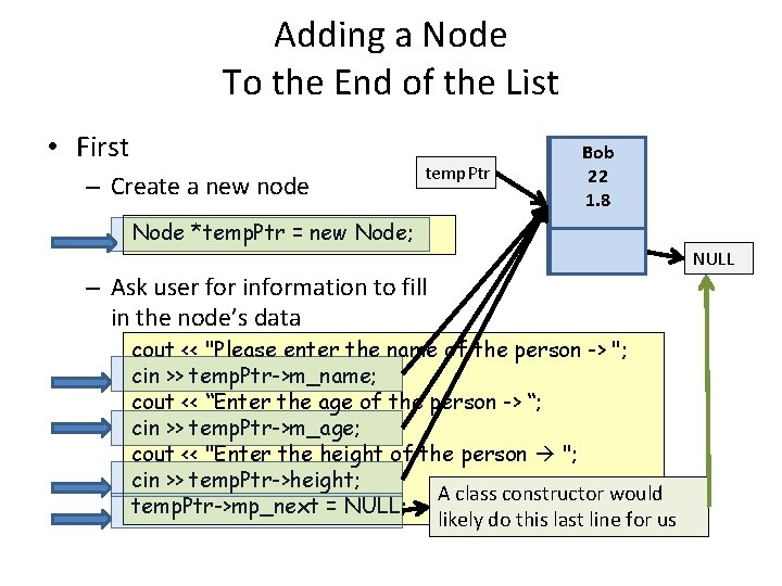 Adding a Node To the End of the List • First – Create a