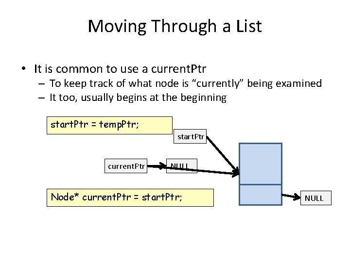Moving Through a List • It is common to use a current. Ptr –