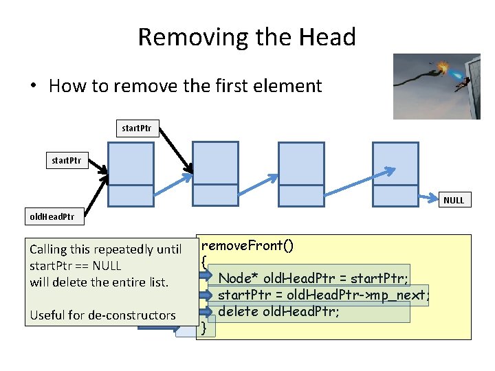 Removing the Head • How to remove the first element start. Ptr NULL old.