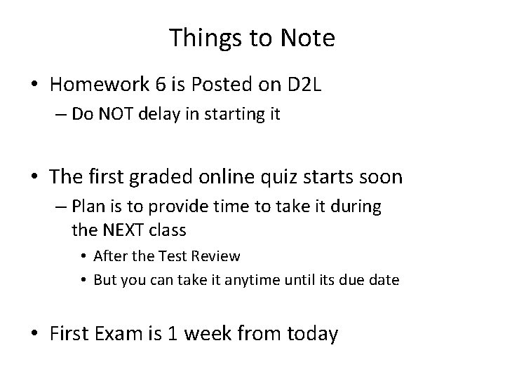 Things to Note • Homework 6 is Posted on D 2 L – Do