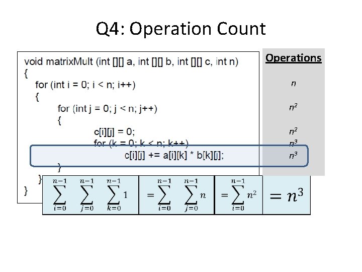 Q 4: Operation Count Operations n n 2 n 3 