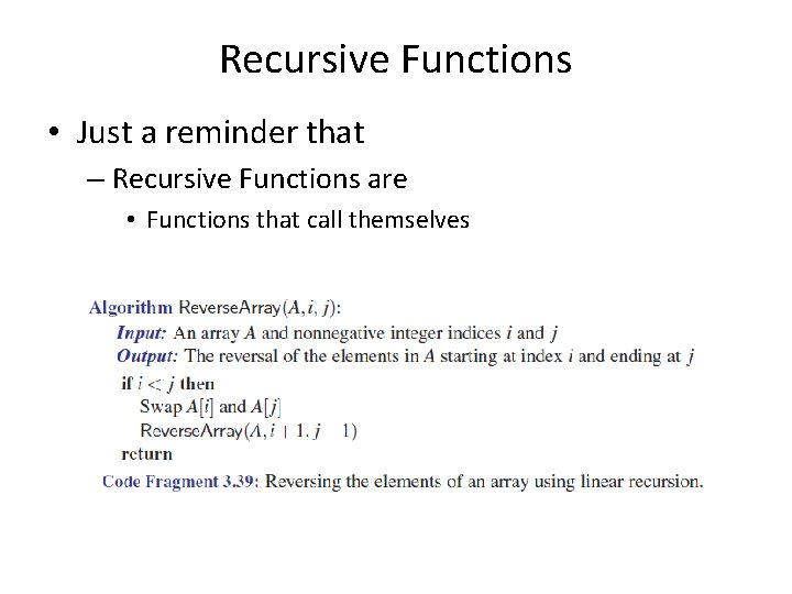 Recursive Functions • Just a reminder that – Recursive Functions are • Functions that