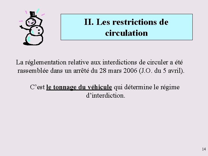 II. Les restrictions de circulation La réglementation relative aux interdictions de circuler a été