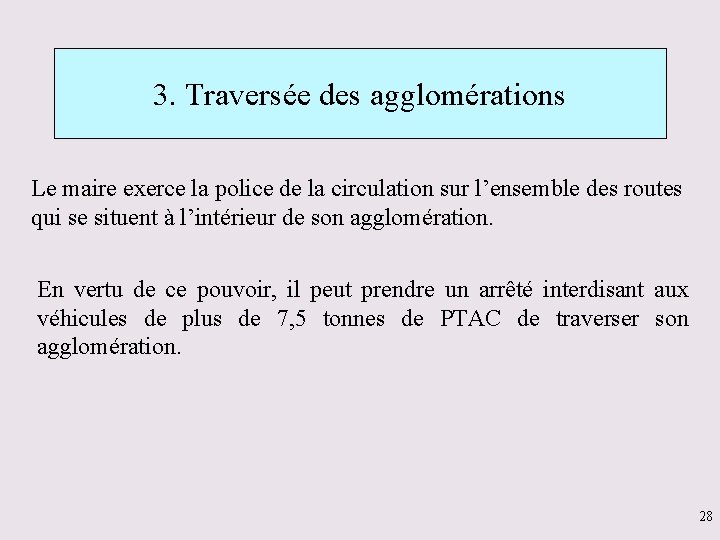 3. Traversée des agglomérations Le maire exerce la police de la circulation sur l’ensemble