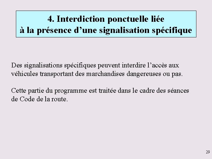 4. Interdiction ponctuelle liée à la présence d’une signalisation spécifique Des signalisations spécifiques peuvent