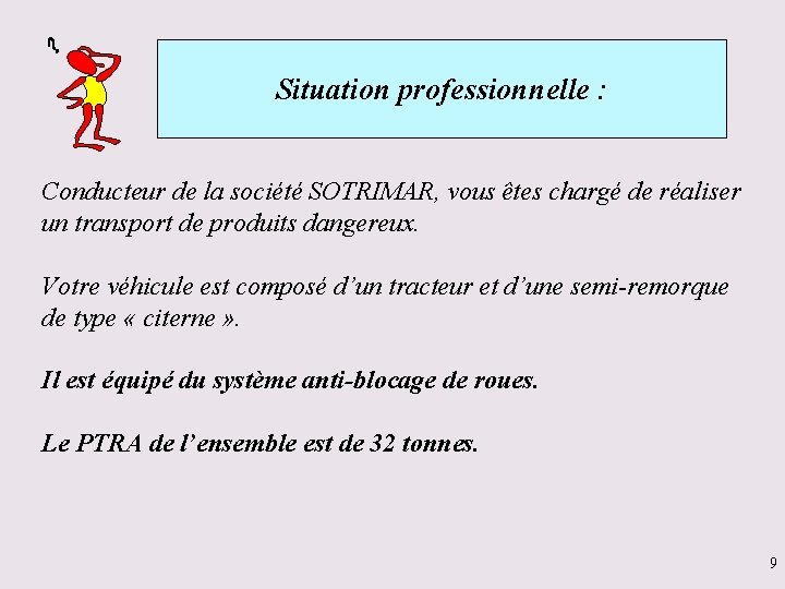 Situation professionnelle : Conducteur de la société SOTRIMAR, vous êtes chargé de réaliser un