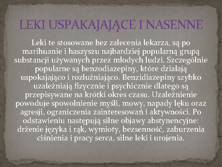 LEKI USPAKAJAJĄCE I NASENNE Leki te stosowane bez zalecenia lekarza, są po marihuanie i