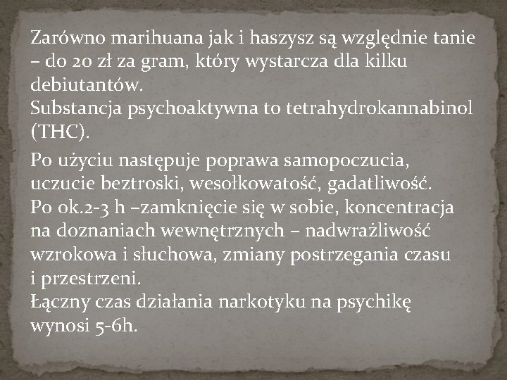 Zarówno marihuana jak i haszysz są względnie tanie – do 20 zł za gram,