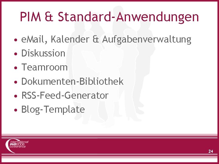 PIM & Standard-Anwendungen • • • e. Mail, Kalender & Aufgabenverwaltung Diskussion Teamroom Dokumenten-Bibliothek