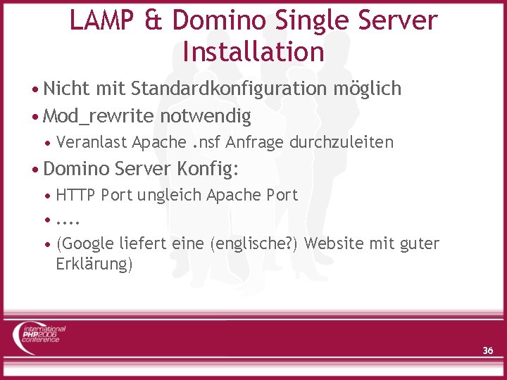 LAMP & Domino Single Server Installation • Nicht mit Standardkonfiguration möglich • Mod_rewrite notwendig