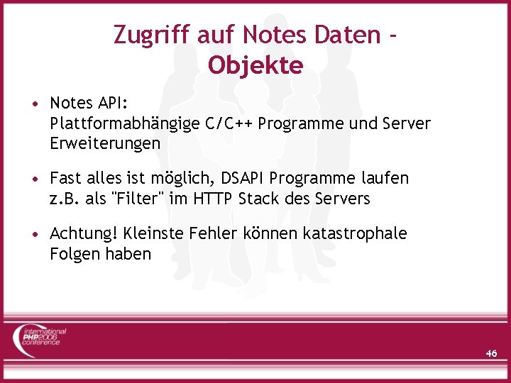 Zugriff auf Notes Daten Objekte • Notes API: Plattformabhängige C/C++ Programme und Server Erweiterungen