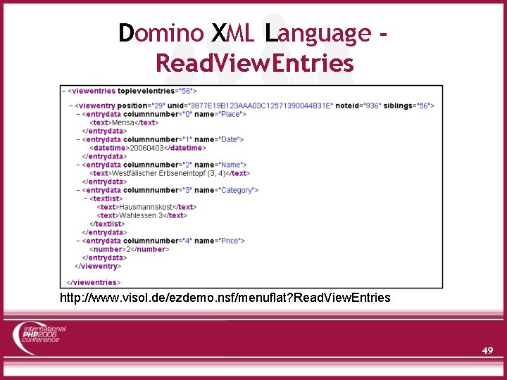 Domino XML Language Read. View. Entries http: //www. visol. de/ezdemo. nsf/menuflat? Read. View. Entries