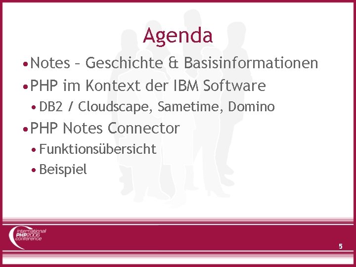 Agenda • Notes – Geschichte & Basisinformationen • PHP im Kontext der IBM Software
