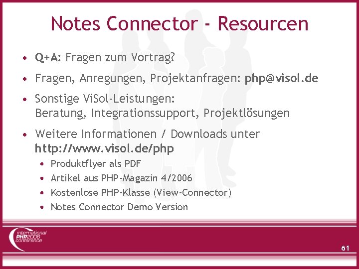 Notes Connector - Resourcen • Q+A: Fragen zum Vortrag? • Fragen, Anregungen, Projektanfragen: php@visol.