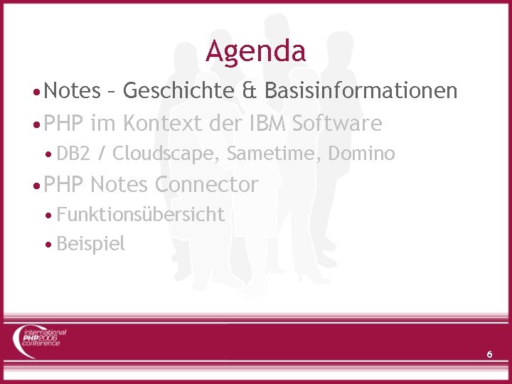 Agenda • Notes – Geschichte & Basisinformationen • PHP im Kontext der IBM Software
